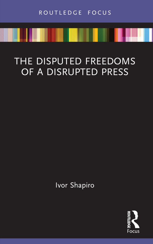 The Disputed Freedoms of a Disrupted Press - 9781032121154 by Ivor Shapiro, 9781032121154