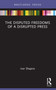 The Disputed Freedoms of a Disrupted Press - 9781032121154 by Ivor Shapiro, 9781032121154