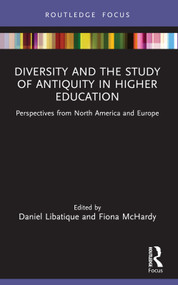 Diversity and the Study of Antiquity in Higher Education (Perspectives from North America and Europe) - 9781032235134 by Daniel Libatique, Fiona McHardy, 9781032235134