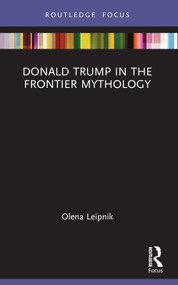 Donald Trump in the Frontier Mythology - 9781032541327 by Olena Leipnik, 9781032541327