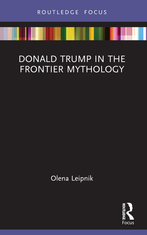 Donald Trump in the Frontier Mythology - 9781032541327 by Olena Leipnik, 9781032541327