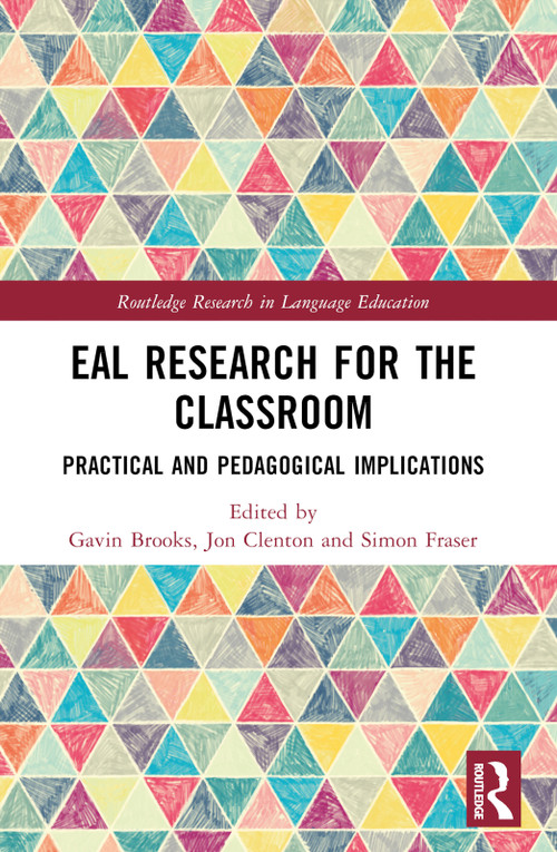 EAL Research for the Classroom (Practical and Pedagogical Implications) by Gavin Brooks, Jon Clenton, Simon Fraser, 9781032229546