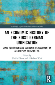 An Economic History of the First German Unification (State Formation and Economic Development in a European Perspective) by Ulrich Pfister, Nikolaus Wolf, 9781032254845