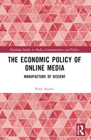 The Economic Policy of Online Media (Manufacture of Dissent) by Peter Ayolov, 9781032461366
