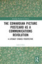 The Edwardian Picture Postcard as a Communications Revolution (A Literacy Studies Perspective) by Julia Gillen, 9781032198897