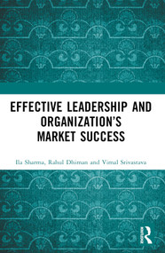Effective Leadership and Organization's Market Success - 9781032542362 by Ila Sharma, Rahul Dhiman, Vimal Srivastava, 9781032542362