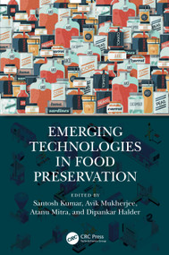 Emerging Technologies in Food Preservation by Santosh Kumar, Avik Mukherjee, Atanu Mitra, Dipankar Halder, 9780367707835