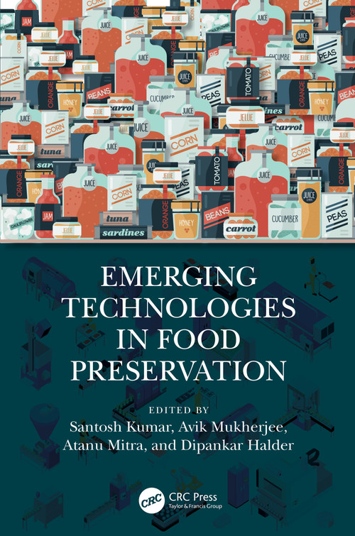 Emerging Technologies in Food Preservation by Santosh Kumar, Avik Mukherjee, Atanu Mitra, Dipankar Halder, 9780367707835