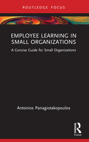 Employee Learning in Small Organizations (A Concise Guide for Small Organizations) - 9781032464657 by Antonios Panagiotakopoulos, 9781032464657