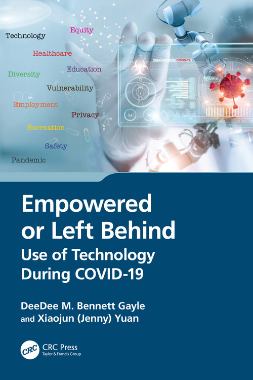 Empowered or Left Behind (Use of Technology During COVID-19) by DeeDee M. Bennett Gayle, Xiaojun (Jenny) Yuan, 9781032335001