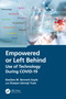 Empowered or Left Behind (Use of Technology During COVID-19) by DeeDee M. Bennett Gayle, Xiaojun (Jenny) Yuan, 9781032335001