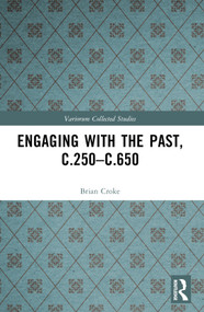 Engaging with the Past, c.250-c.650 by Brian Croke, 9781032234816