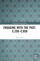 Engaging with the Past, c.250-c.650 by Brian Croke, 9781032234816