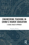 Engineering Teaching in China's Higher Education (A Social Realist Approach) by Tengteng Zhuang, 9781032387826