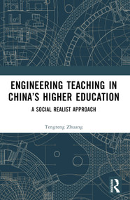 Engineering Teaching in China's Higher Education (A Social Realist Approach) by Tengteng Zhuang, 9781032387826