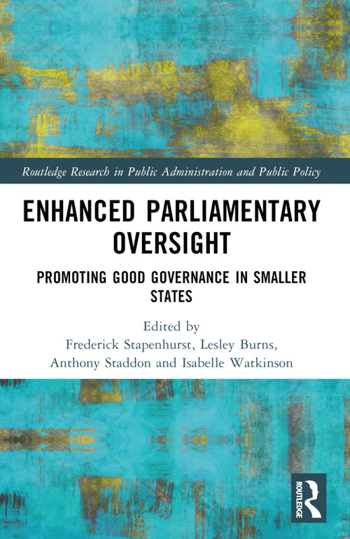 Enhanced Parliamentary Oversight (Promoting Good Governance in Smaller States) - 9781032361048 by Frederick Stapenhurst, Anthony Staddon, Isabelle Watkinson, Lesley Burns, 9781032361048