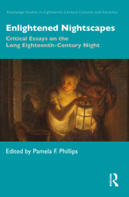 Enlightened Nightscapes (Critical Essays on the Long Eighteenth-Century Night) by Pamela F. Phillips, 9780367529697