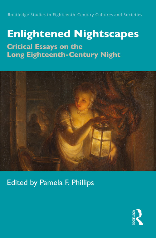 Enlightened Nightscapes (Critical Essays on the Long Eighteenth-Century Night) by Pamela F. Phillips, 9780367529697