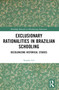 Exclusionary Rationalities in Brazilian Schooling (Decolonizing Historical Studies) by Natália Gil, 9781032200460