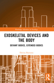 Exoskeletal Devices and the Body (Deviant Bodies, Extended Bodies) by Denisa Butnaru, 9781032503776