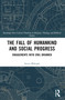 The Fall of Humankind and Social Progress (Engagements with Emil Brunner) by Arttu Mäkipää, 9781032434117