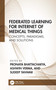 Federated Learning for Internet of Medical Things (Concepts, Paradigms, and Solutions) by Pronaya Bhattacharya, Ashwin Verma, Sudeep Tanwar, 9781032300788