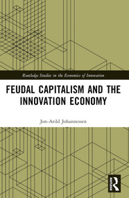Feudal Capitalism and the Innovation Economy by Jon-Arild Johannessen, 9781032450070