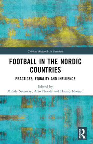 Football in the Nordic Countries (Practices, Equality and Influence) by Mihaly Szerovay, Arto Nevala, Hannu Itkonen, 9781032249148