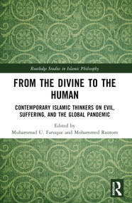 From the Divine to the Human (Contemporary Islamic Thinkers on Evil, Suffering, and the Global Pandemic) - 9781032443423 by Muhammad U. Faruque, Mohammed Rustom, 9781032443423