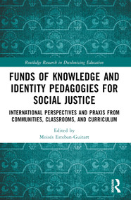 Funds of Knowledge and Identity Pedagogies for Social Justice (International Perspectives and Praxis from Communities, Classrooms, and Curriculum) by Moisés Esteban-Guitart, 9781032440019