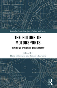 The Future of Motorsports (Business, Politics and Society) by Hans Erik Næss, Simon Chadwick, 9781032299112