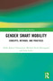 Gender Smart Mobility (Concepts, Methods, and Practices) by Hilda Rømer Christensen, Michala Hvidt Breengaard, Lena Levin, 9781032042305