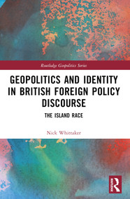 Geopolitics and Identity in British Foreign Policy Discourse (The Island Race) by Nick Whittaker, 9781032448114
