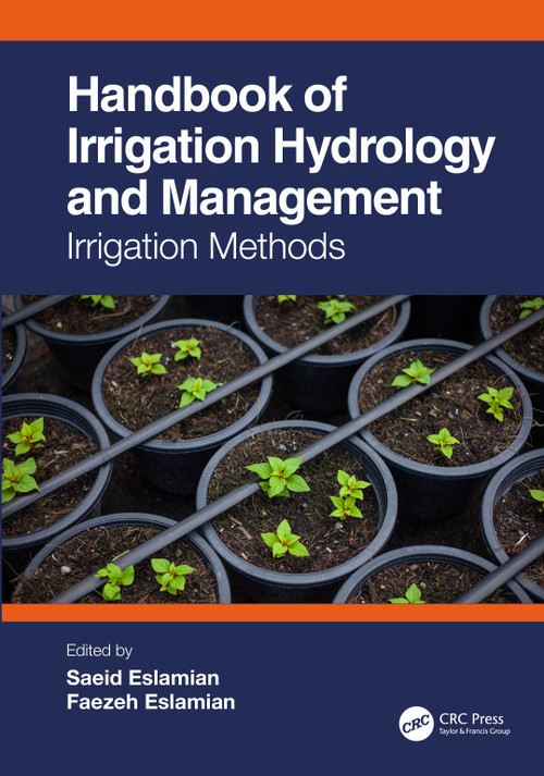 Handbook of Irrigation Hydrology and Management (Irrigation Methods) by Saeid Eslamian, Faezeh Eslamian, 9781032457468