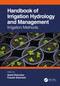 Handbook of Irrigation Hydrology and Management (Irrigation Methods) by Saeid Eslamian, Faezeh Eslamian, 9781032457468