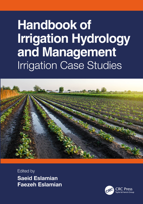 Handbook of Irrigation Hydrology and Management (Irrigation Case Studies) by Saeid Eslamian, Faezeh Eslamian, 9781032429106