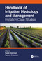 Handbook of Irrigation Hydrology and Management (Irrigation Case Studies) by Saeid Eslamian, Faezeh Eslamian, 9781032429106