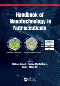 Handbook of Nanotechnology in Nutraceuticals by Shakeel Ahmed, Tanima Bhattacharya, Annu, Akbar Ali, 9781032155678