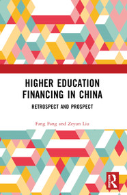 Higher Education Financing in China (Retrospect and Prospect) by Fang Fang, Zeyun Liu, 9781032525518