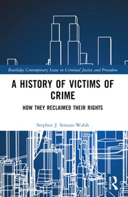 A History of Victims of Crime (How they Reclaimed their Rights) by Stephen Strauss-Walsh, 9781032188249