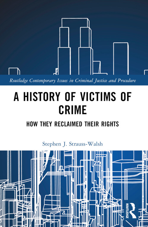 A History of Victims of Crime (How they Reclaimed their Rights) by Stephen Strauss-Walsh, 9781032188249
