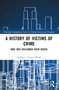 A History of Victims of Crime (How they Reclaimed their Rights) by Stephen Strauss-Walsh, 9781032188249