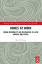 Homes at Work (Urban Informality and Recognition in Latin America and Africa) by María Carrizosa, 9781032286259