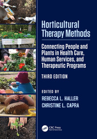 Horticultural Therapy Methods (Connecting People and Plants in Health Care, Human Services, and Therapeutic Programs) by Rebecca L. Haller, Christine L. Capra, 9781032769622