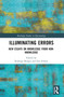 Illuminating Errors (New Essays on Knowledge from Non-Knowledge) - 9780367633035 by Rodrigo Borges, Ian Schnee, 9780367633035