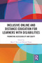 Inclusive Online and Distance Education for Learners with Dis/abilities (Promoting Accessibility and Equity) by Mary F. Rice, Michael Dunn, 9781032534510