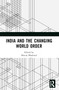 India and the Changing World Order by Shveta Dhaliwal, 9781032187150