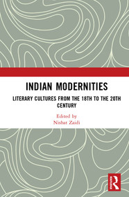 Indian Modernities (Literary Cultures from the 18th to the 20th Century) - 9781032522548 by Nishat Zaidi, 9781032522548