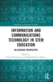 Information and Communications Technology in STEM Education (An African Perspective) by Umesh Ramnarain, Mdutshekelwa Ndlovu, 9781032245737
