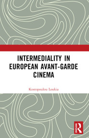 Intermediality in European Avant-garde Cinema by Loukia Kostopoulou, 9781032493718